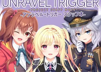 UNRAVEL TRIGGER PROJECT STAFF NOTE -アンラベル・トリガー スタッフ本-